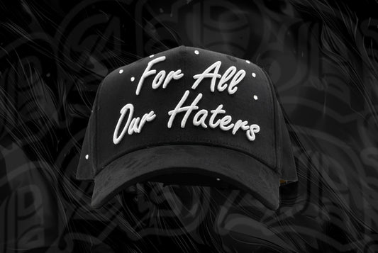 FOR ALL OUR HATERS